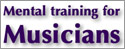 Mental Training for Musicians can open the door to your inner creative energy flow, that lies hidden behind old confined thought patterns